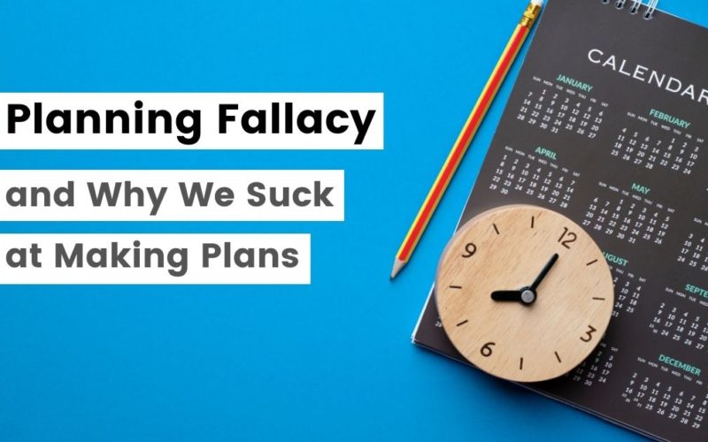 Planning Fallacy: Why We Suck at Making Plans - Fallacy in Logic